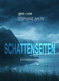 Title: Schattenseiten: Ein Hawaii-Krimi, Author: Stephanie Ahlen