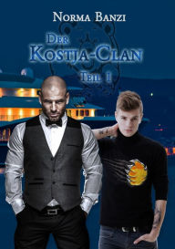 Title: Der Kostja-Clan - Teil 1, Author: Norma Banzi