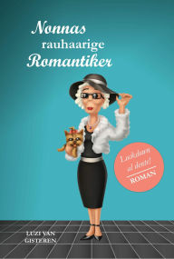 Title: Nonnas rauhaarige Romantiker: Lockdown al dente, Author: Luzi van Gisteren
