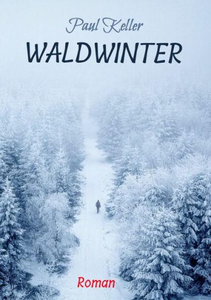 Waldwinter: Ein Winter auf dem Land