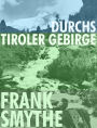 Durchs Tiroler Gebirge: Over Tyrolese Hills