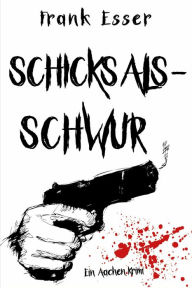 Title: Schicksalsschwur: Ein Aachen Krimi (Hansens 5. Fall), Author: Frank Esser