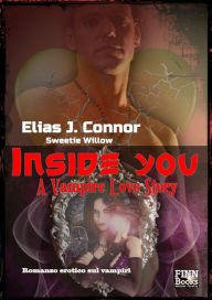 Title: Inside you: A vampire love story, Author: Elias J. Connor