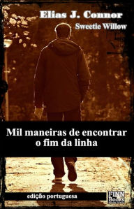 Title: Mil maneiras de encontrar o fim da linha, Author: Elias J. Connor