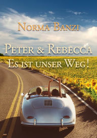 Title: Peter und Rebecca - Es ist unser Weg!: Illustriert, Author: Norma Banzi