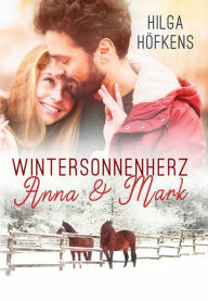 Title: Wintersonnenherz - Anna & Mark, Author: Hilga Höfkens