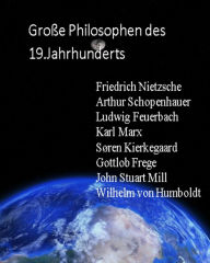 Title: Große Philosophen des 19.Jahrhunderts: Lebensläufe, Ansichten, Werke, Geschichte, Veröffentlichungen, Author: Johann Ludewig