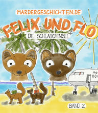 Title: Mardergeschichten - Felix und Flo: Die Schlauchinsel, Author: Stephan Herrmann