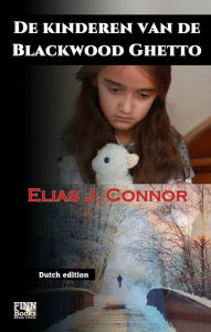 Title: De kinderen van de Blackwood Ghetto, Author: Elias J. Connor