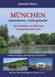 Title: München kennenlernen - leicht gemacht!: Der Stadtführer mit QR-Codes und tagesaktuellen Infos, Author: Gabriele Färber