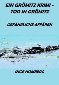 Title: Ein Grömitz Krimi - Tod in Grömitz: Gefährliche Affären, Author: Inge Homberg