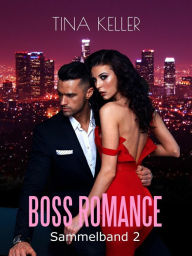 Title: Boss Romance - Sammelband 2: 3 in 1, Author: Tina Keller