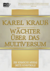 Title: Wächter über das Multiversum: Der Kosmische Messias (Dritte Schriftrolle), Author: Karel Krauß