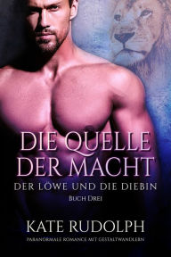 Title: Die Quelle der Macht: Paranormale Romance mit Gestaltwandlern, Author: Kate Rudolph