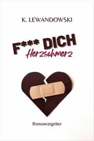 Title: F*** Dich Herzschmerz: Romanratgeber, Author: Kate Lewandowski