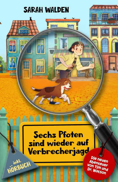 Sechs Pfoten sind wieder auf Verbrecherjagd: Die neuen Abenteuer von Tim und Dr. Watson! inkl. Hörbuch. Spannende Detektiv- und Krimigeschichten zum Mitraten für Kinder von 6 bis 10 Jahren.