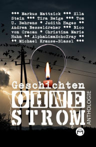 Title: Geschichten Ohne Strom - Anthologie, Author: Markus Mattzick