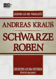 Title: Schwarze Roben: Geschichten aus dem Neoversum (Fünftes Fragment), Author: Andreas Krauß