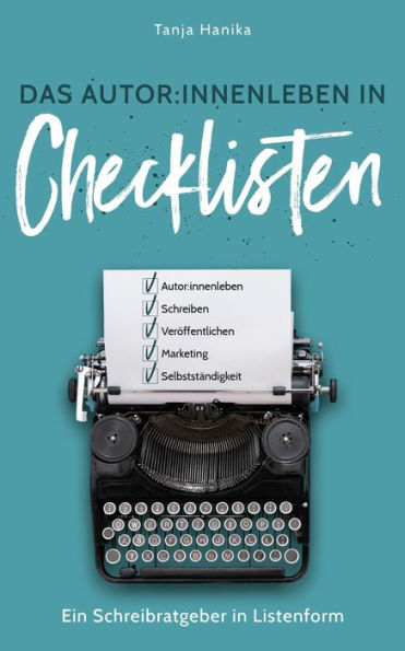 Das Autor:innenleben in Checklisten: Ein Schreibratgeber in Listenform