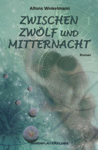 Title: ZWISCHEN ZWÖLF UND MITTERNACHT, Author: Alfons Winkelmann