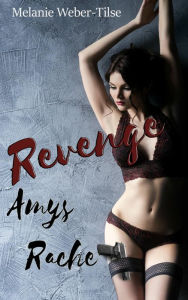 Title: Revenge - Amys Rache, Author: Melanie Weber-Tilse