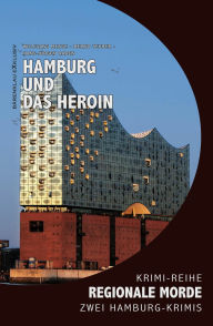 Title: Hamburg und das Heroin - Regionale Morde: 2 Hamburg-Krimis: Krimi-Reihe, Author: Wolfgang Menge