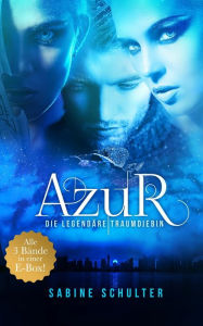 Title: Azur Sammelband: Die legendäre Traumdiebin, Author: Sabine Schulter