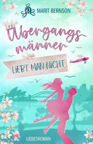 Title: Übergangsmänner liebt man nicht: Liebesroman, Author: Marit Bernson