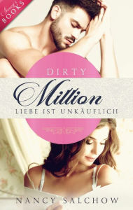 Title: Dirty Million: Liebe ist unkäuflich, Author: Nancy Salchow