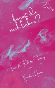 Title: ... kannst du mich lieben?: Love & Thrill & Fantasy, Author: Barbara Namor