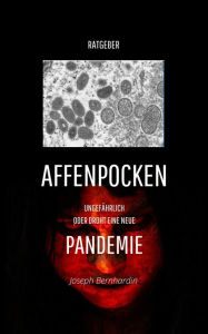 Title: Affenpocken: Ungefährlich oder droht eine neue Pandemie, Author: Joseph Bernhardin