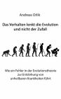 Das Verhalten lenkt die Evolution und nicht der Zufall: Wie ein Fehler in der Evolutionstheorie zur Entstehung von unheilbaren Krankheiten führt