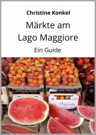 Title: Märkte am Lago Maggiore: Ein Guide, Author: Christine Konkel
