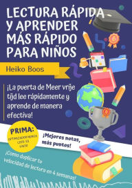 Title: Lectura rápida y aprender más rápido para niños: Más tiempo libre gracias a una lectura más rápida y un aprendizaje más eficaz, Author: Heiko Boos