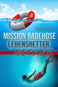 Title: Mission Badehose: Lebensretter in Gefahr, Author: Hanna Julian