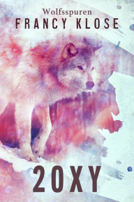 Title: 20XY: Wolfsspuren, Author: Francy Klose