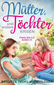 Title: Mütter, Töchter und andere Krisen, Author: Brigitte Teufl-Heimhilcher