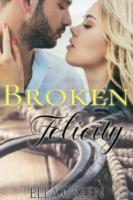 Title: Broken Felicity, Author: Ella Green