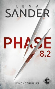 Title: Phase 8.2: Psychothriller, Author: Lena Sander