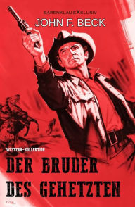 Title: Der Bruder des Gehetzten - Western-Kollektion, Author: John F. Beck