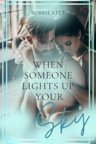 Title: When Someone Lights Up Your Sky, Author: Bobbie Kitt