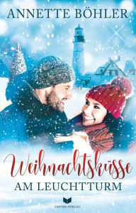 Title: Weihnachtsküsse am Leuchtturm, Author: Annette Böhler