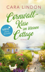 Title: Cornwall-Küsse im kleinen Cottage: Sehnsucht nach Cornwall 2, Author: Cara Lindon