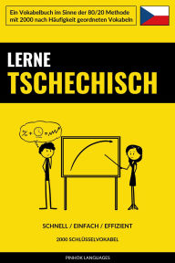 Title: Lerne Tschechisch - Schnell / Einfach / Effizient: 2000 Schlüsselvokabel, Author: Pinhok Languages