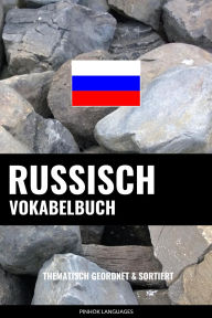 Title: Russisch Vokabelbuch: Thematisch Gruppiert & Sortiert, Author: Pinhok Languages