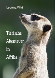 Title: Tierische Abenteuer in Afrika, Author: Leonina Wild