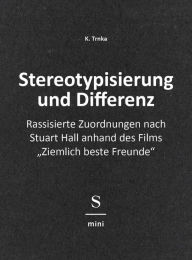 Title: Stereotypisierung und Differenz: Rassisierte Zuordnungen nach Stuart Hall anhand des Films 