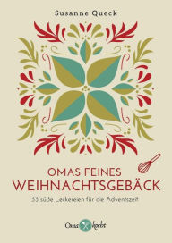 Title: Omas feines Weihnachtsgebäck: 33 Leckereien für die Weihnachtszeit, Author: Susanne Queck