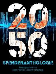 Title: 2050: Spendenanthologie, Author: Anne Polifka