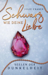 Title: Schwarz wie deine Liebe: Seelen der Dunkelheit 2, Author: Julie Craner